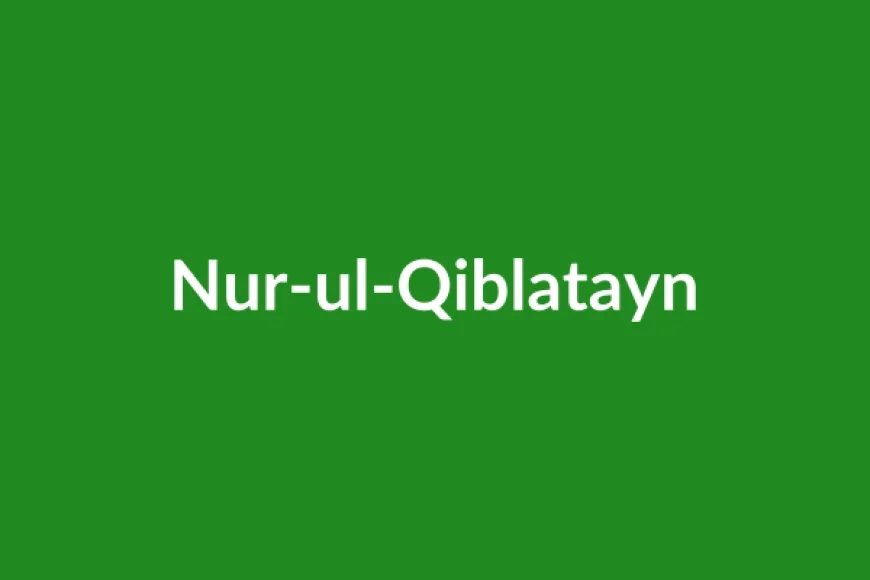 Nur-ul-Qiblatayn Name Meaning in English