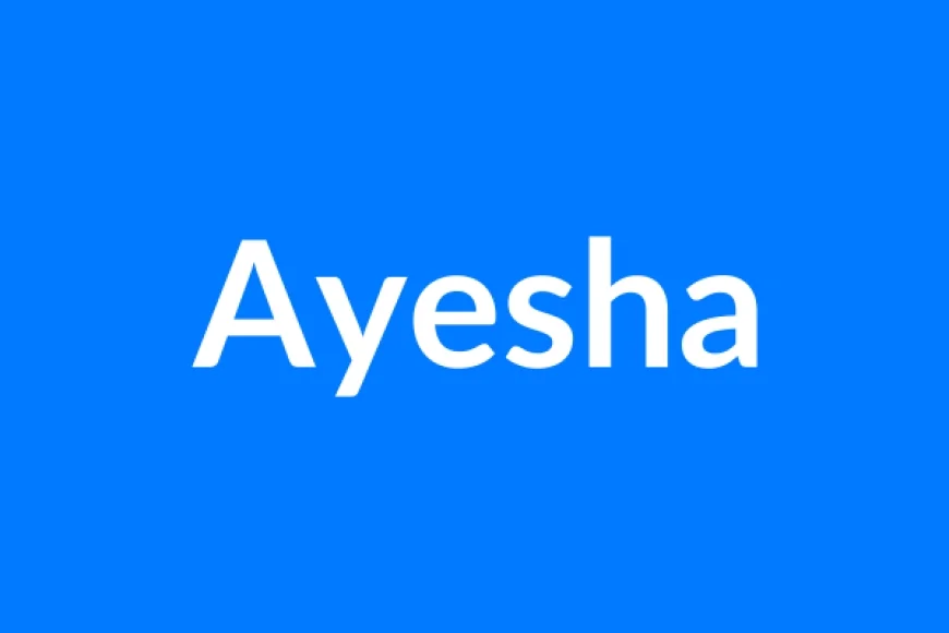 Ayesha नाम का मतलब | Ayesha Name Meaning in Hindi