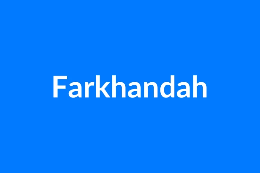 Farkhandah नाम का मतलब | Farkhandah Name Meaning in Hindi