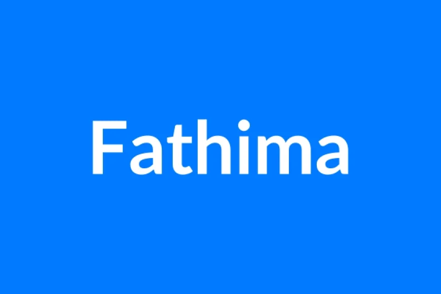 Fathima नाम का मतलब | Fathima Name Meaning in Hindi
