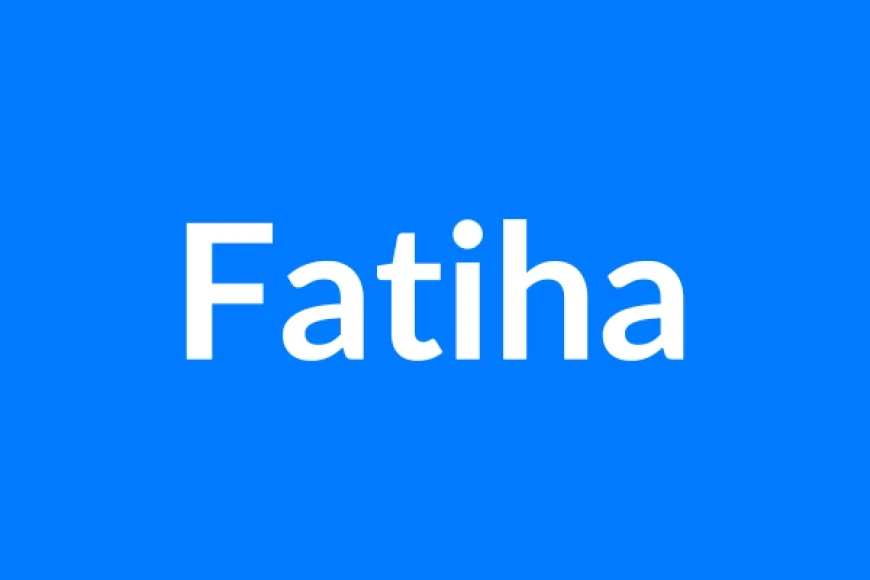 Fatiha नाम का मतलब | Fatiha Name Meaning in Hindi
