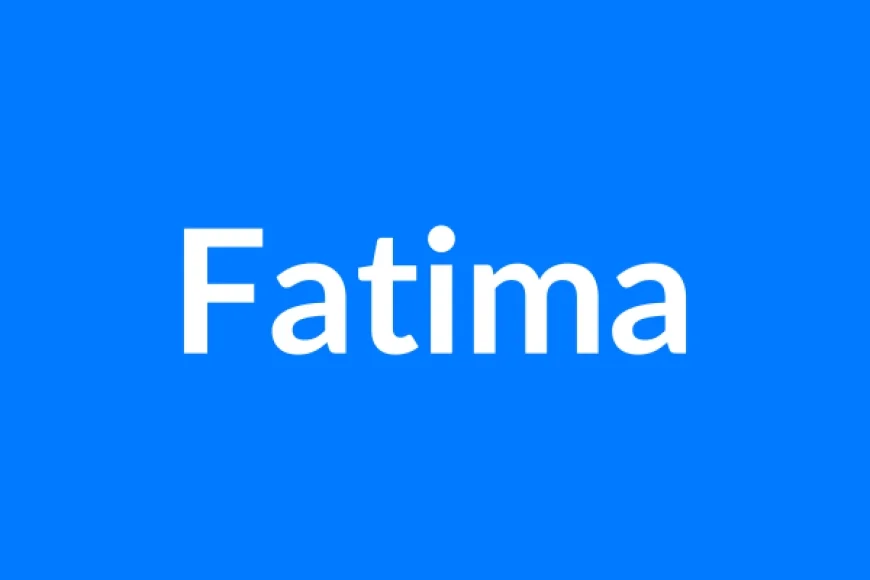 Fatima नाम का मतलब | Fatima Name Meaning in Hindi