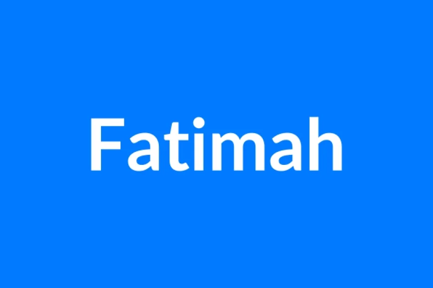 Fatimah नाम का मतलब | Fatimah Name Meaning in Hindi