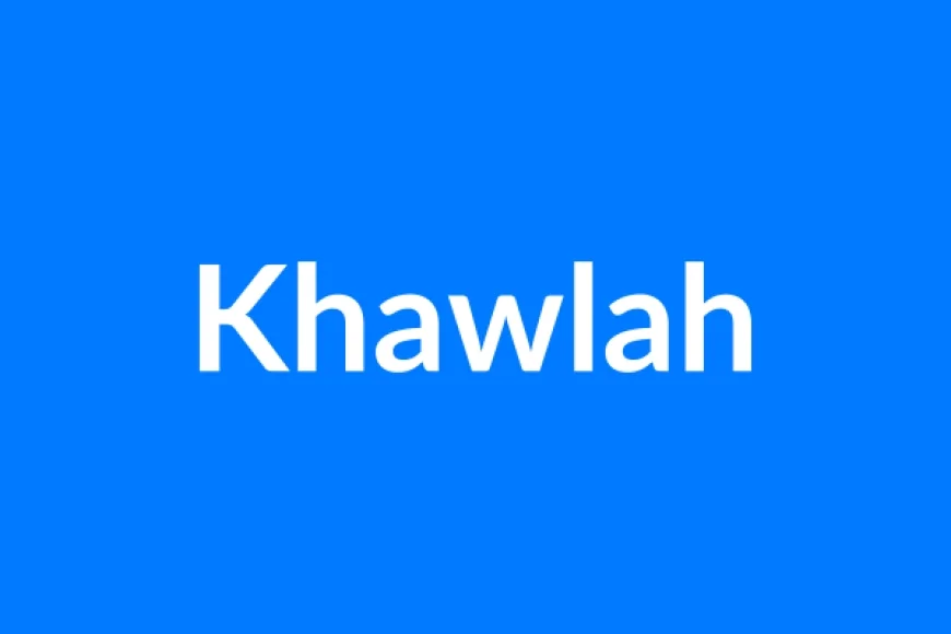 Khawlah नाम का मतलब | Khawlah Name Meaning in Hindi