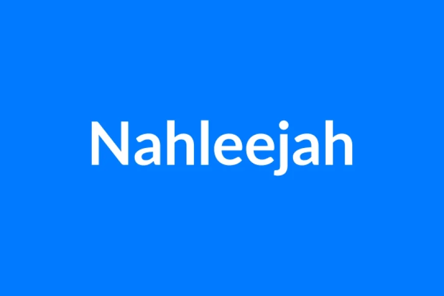 Nahleejah नाम का मतलब | Nahleejah Name Meaning in Hindi
