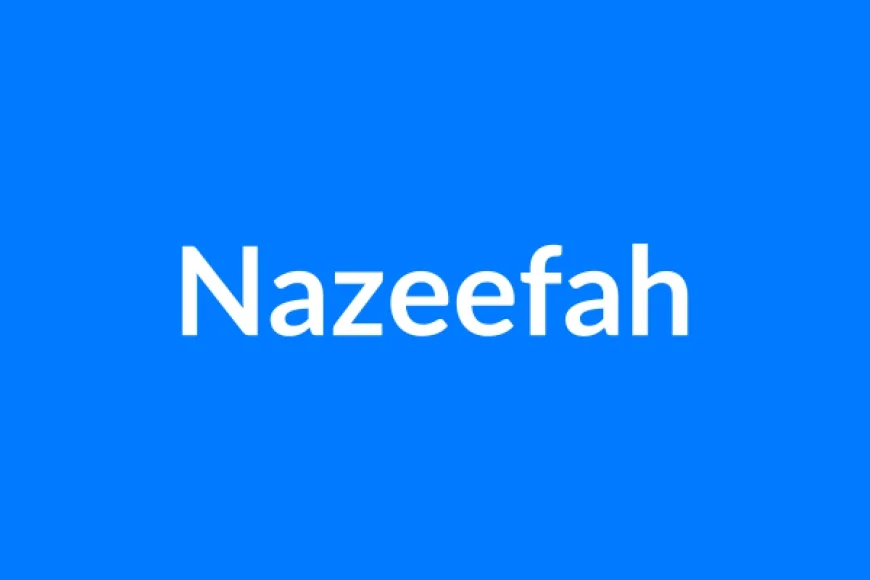 Nazeefah नाम का मतलब | Nazeefah Name Meaning in Hindi