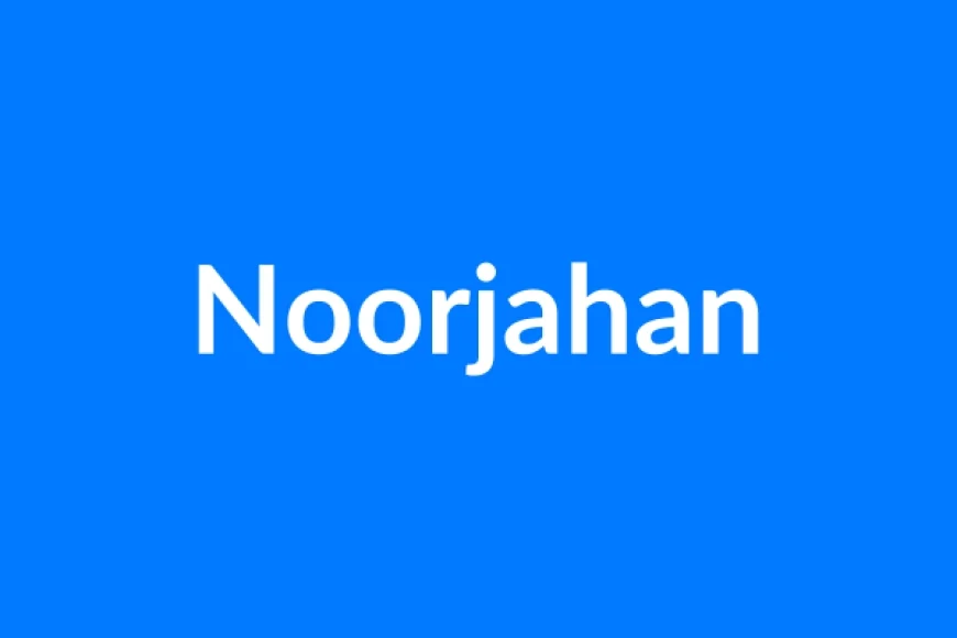 Noorjahan नाम का मतलब | Noorjahan Name Meaning in Hindi