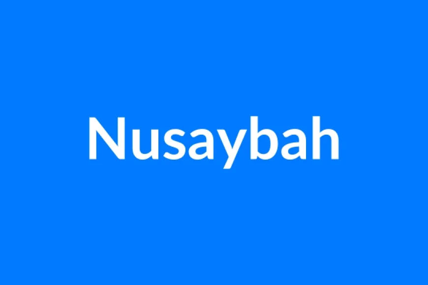 Nusaybah नाम का मतलब | Nusaybah Name Meaning in Hindi