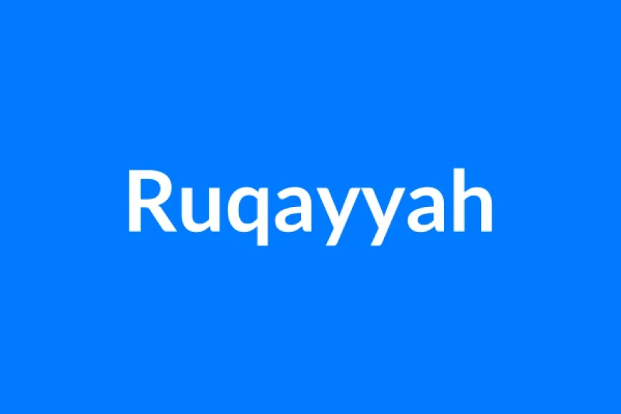 Ruqayyah नाम का मतलब | Ruqayyah Name Meaning in Hindi