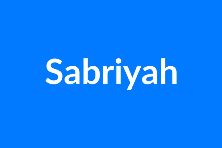 Sabriyah नाम का मतलब | Sabriyah Name Meaning in Hindi