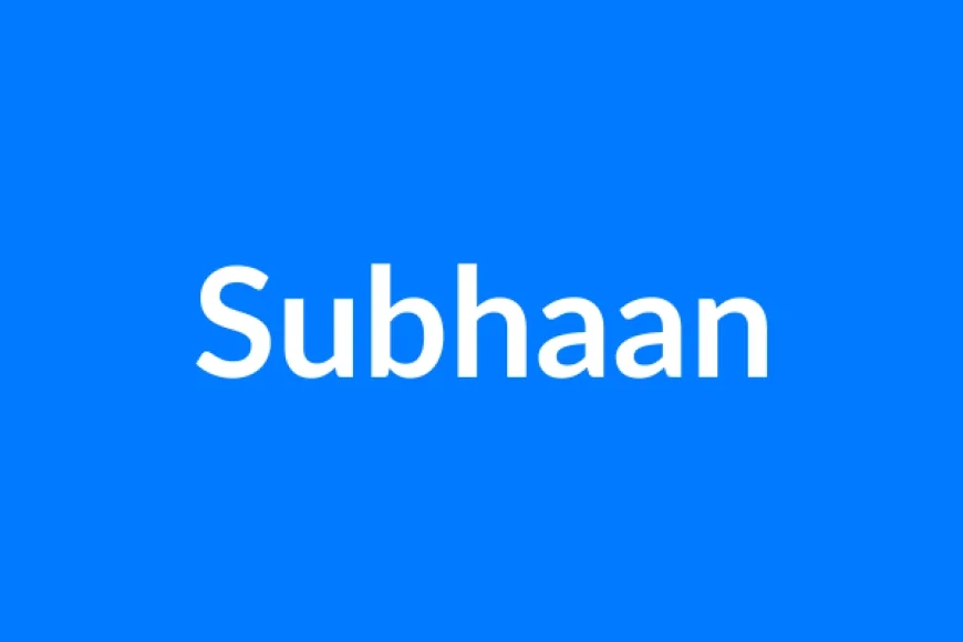 Subhaan नाम का मतलब | Subhaan Name Meaning in Hindi