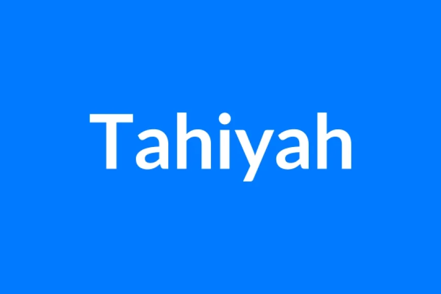 Tahiyah नाम का मतलब | Tahiyah Name Meaning in Hindi