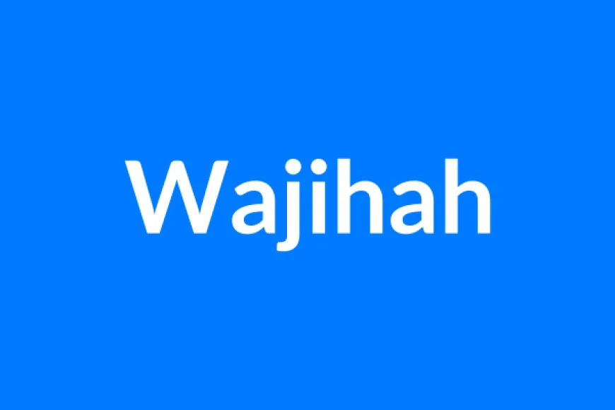 Wajihah नाम का मतलब | Wajihah Name Meaning in Hindi
