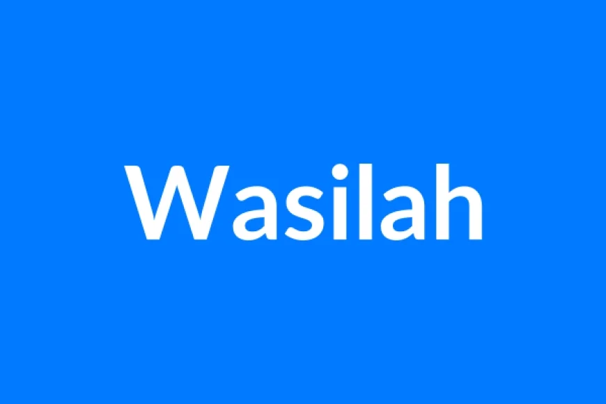 Wasilah नाम का मतलब | Wasilah Name Meaning in Hindi