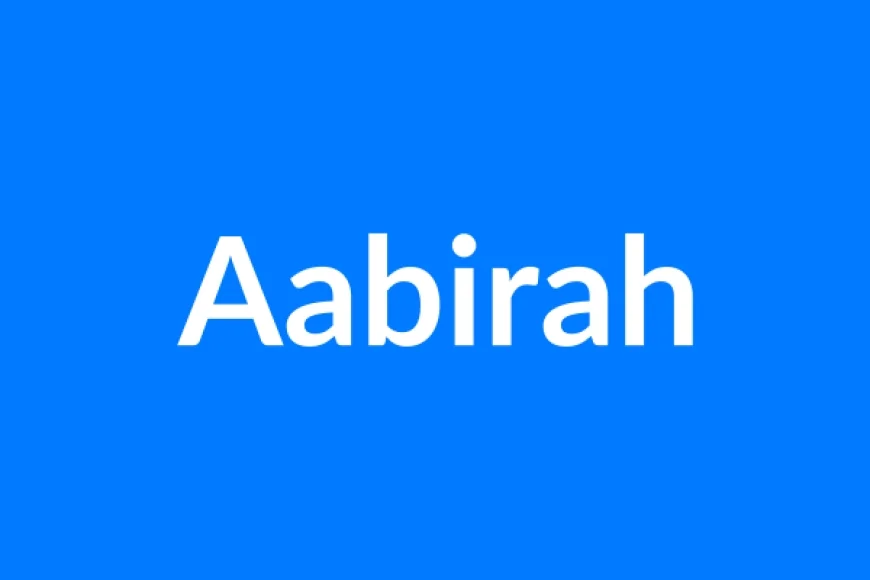 Aabirah Name Meaning | Islamic Girl Name