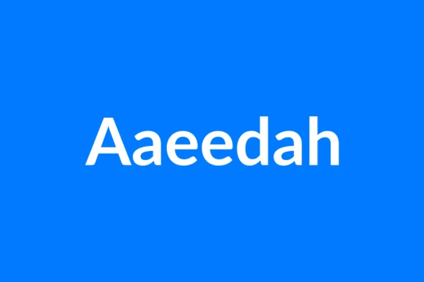 Aaeedah Name Meaning | Islamic Girl Name