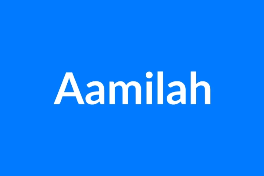 Aamilah Name Meaning | Islamic Girl Name