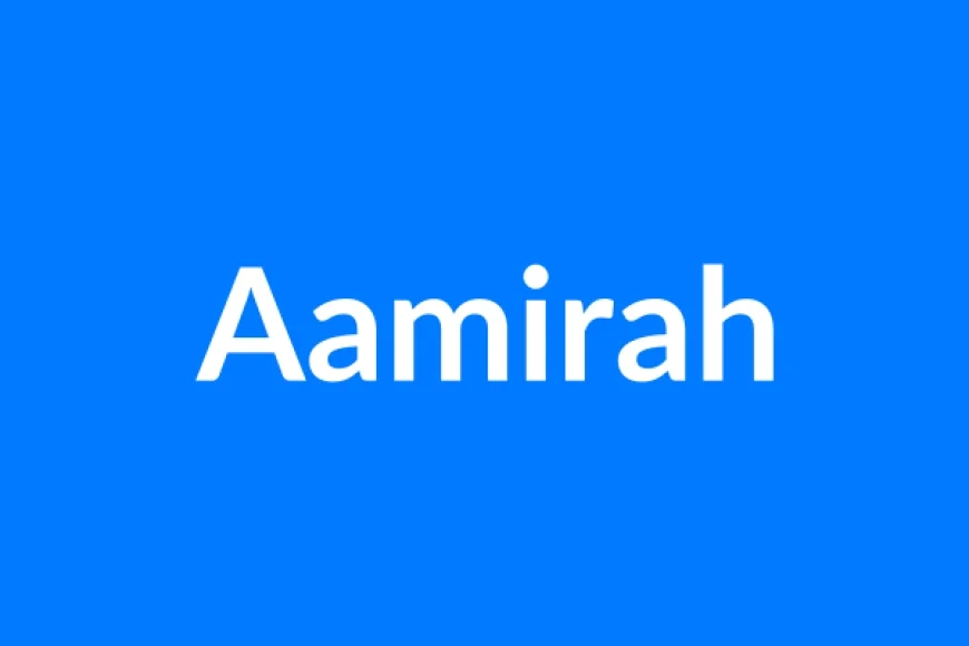 Aamirah Name Meaning | Islamic Girl Name