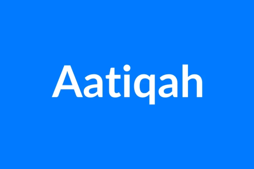Aatiqah Name Meaning | Islamic Girl Name