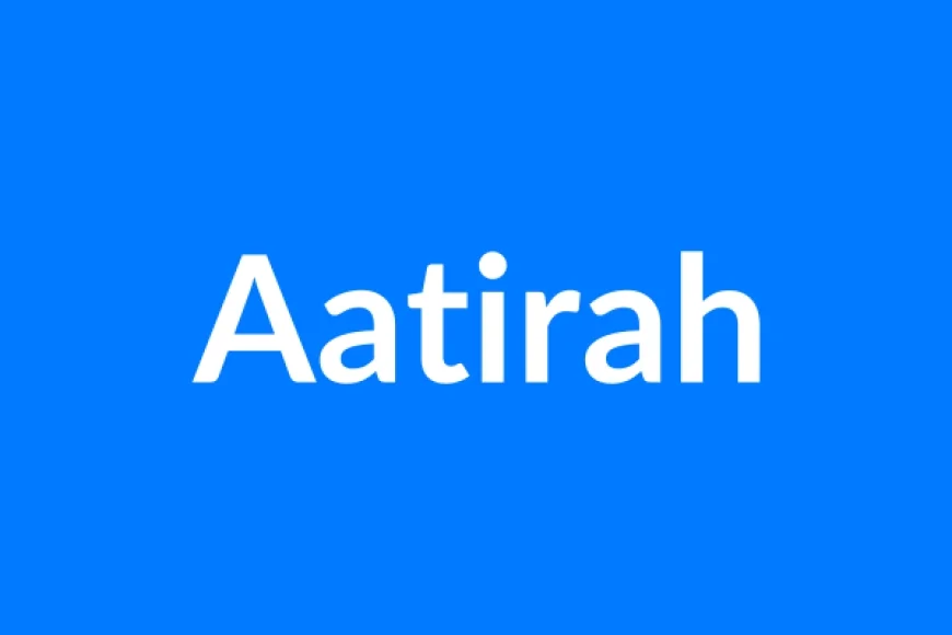 Aatirah Name Meaning | Islamic Girl Name