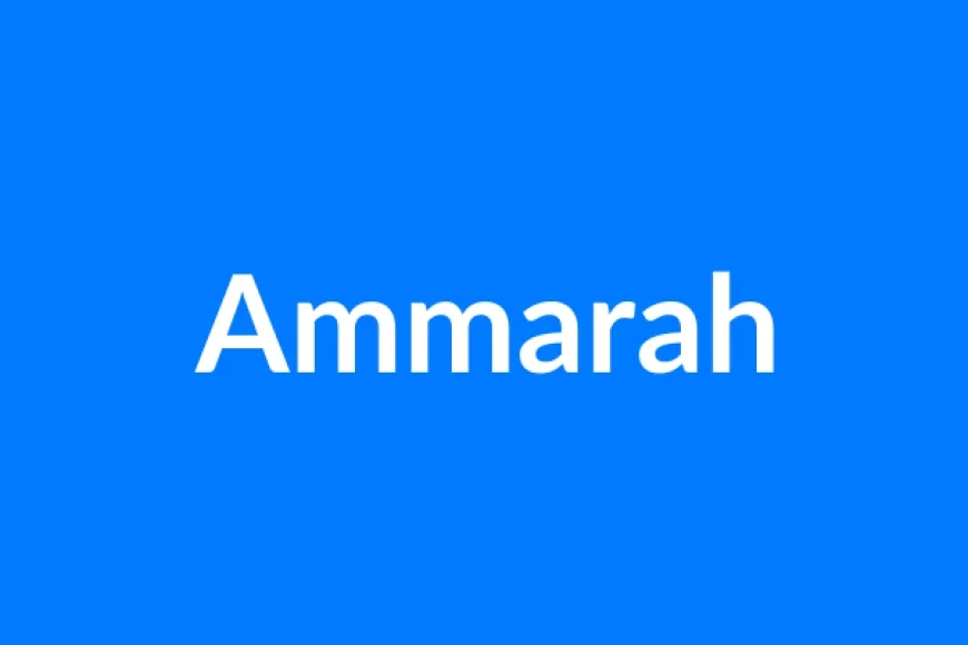 Ammarah Name Meaning | Islamic Girl Name