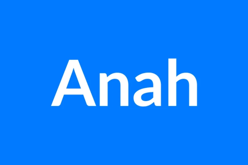 Anah Name Meaning | Islamic Girl Name