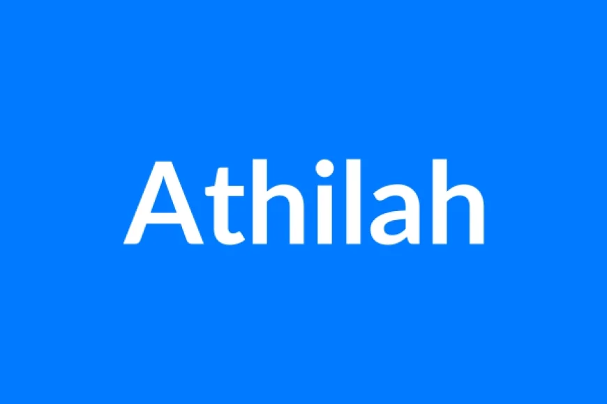 Athilah Name Meaning | Islamic Girl Name