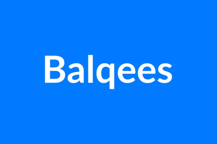 Balqees Name Meaning | Islamic Girl Name