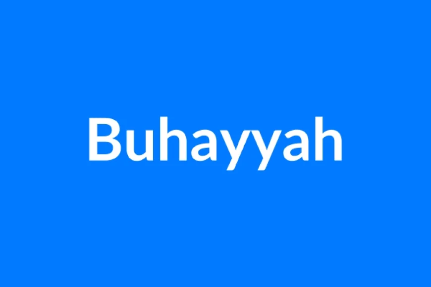 Buhayyah Name Meaning | Islamic Girl Name