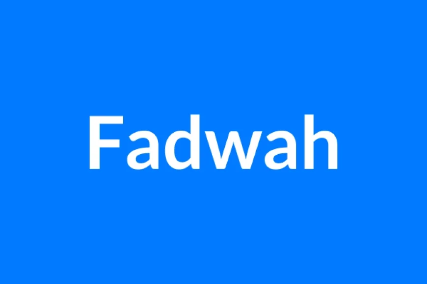 Fadwah Name Meaning | Islamic Girl Name