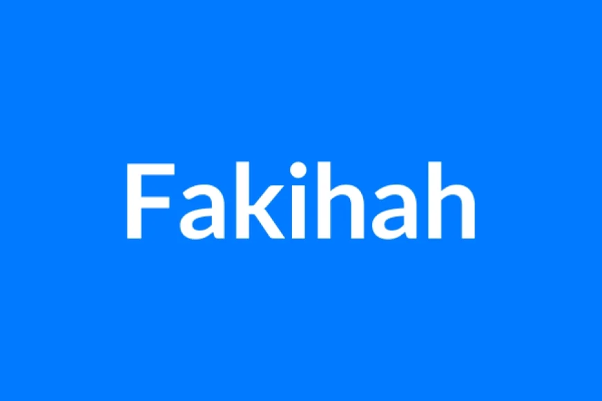Fakihah Name Meaning | Islamic Girl Name