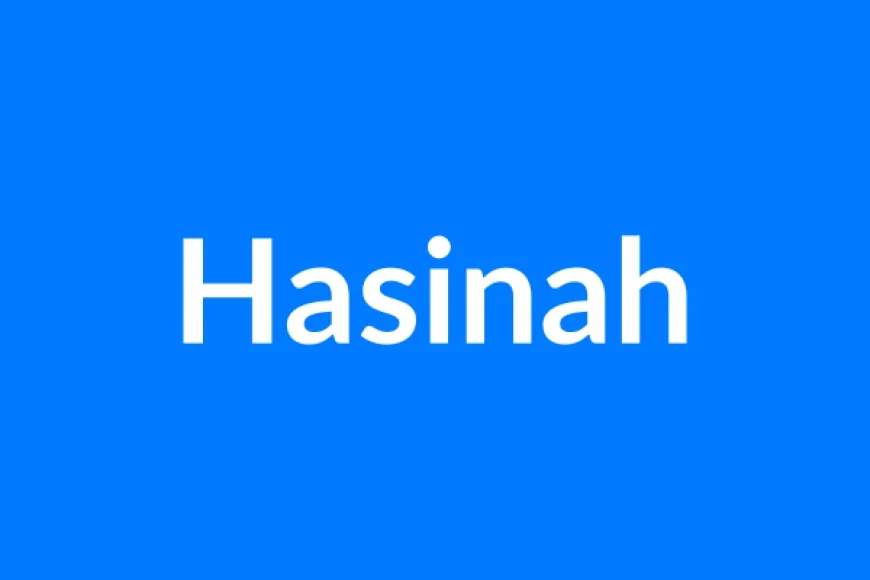 Hasinah Name Meaning | Islamic Girl Name