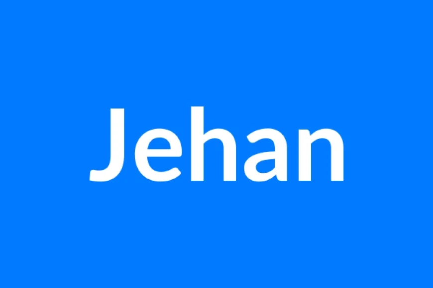 Jehan Name Meaning | Islamic Girl Name