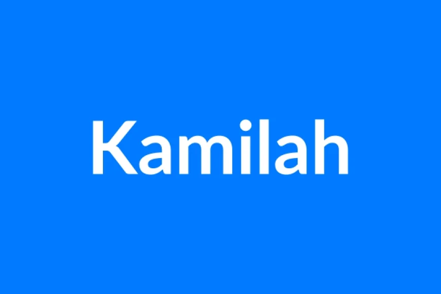 Kamilah Name Meaning | Islamic Girl Name