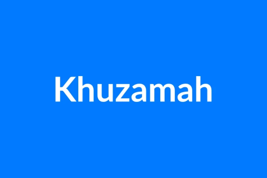 Khuzamah Name Meaning | Islamic Girl Name
