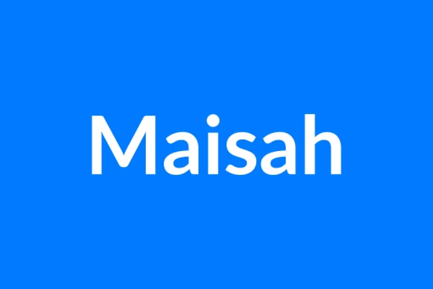 Maisah Name Meaning | Islamic Girl Name