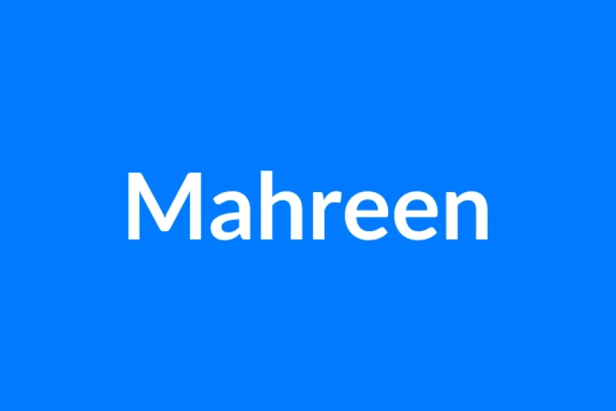 Mahreen Name Meaning | Islamic Girl Name