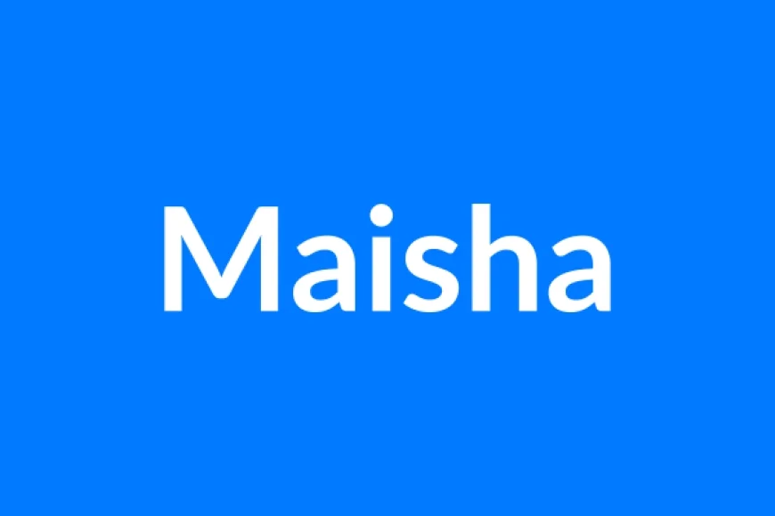 Maisha Name Meaning | Islamic Girl Name