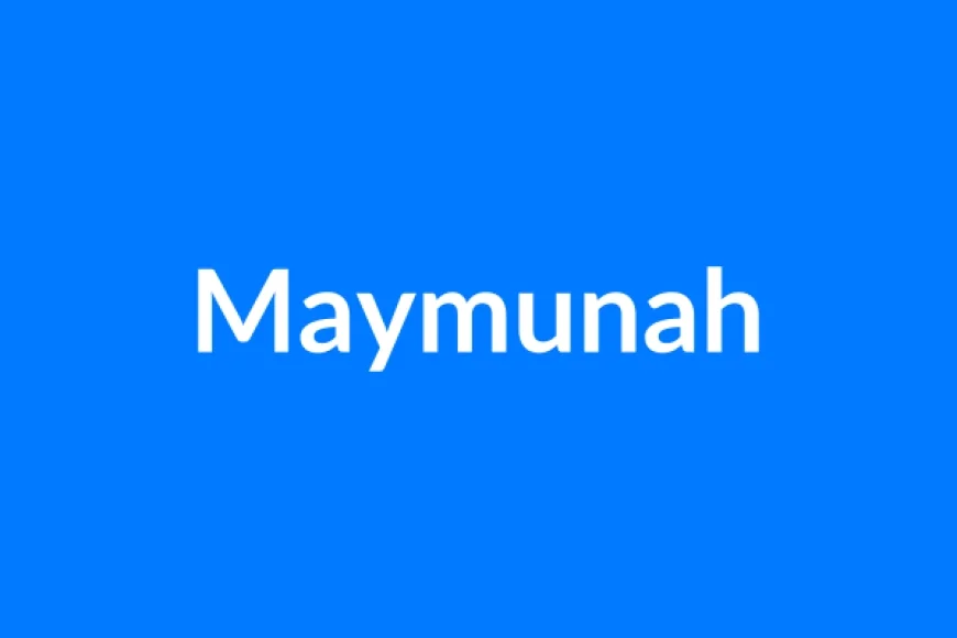 Maymunah Name Meaning | Islamic Girl Name
