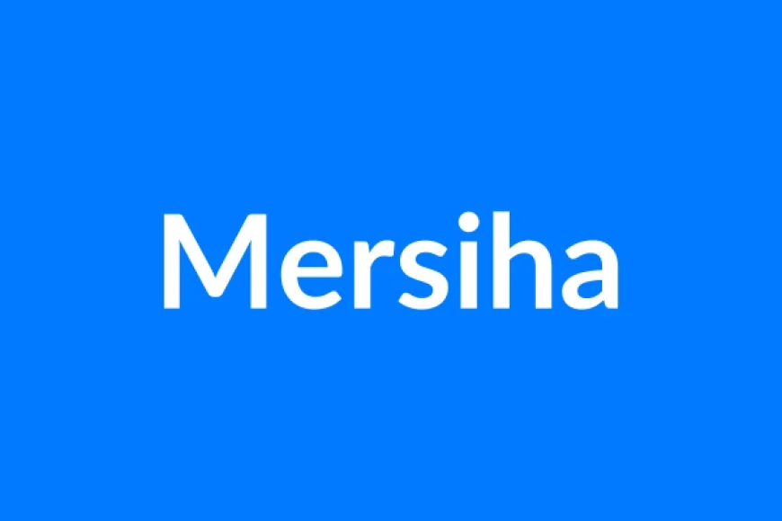 Mersiha Name Meaning | Islamic Girl Name
