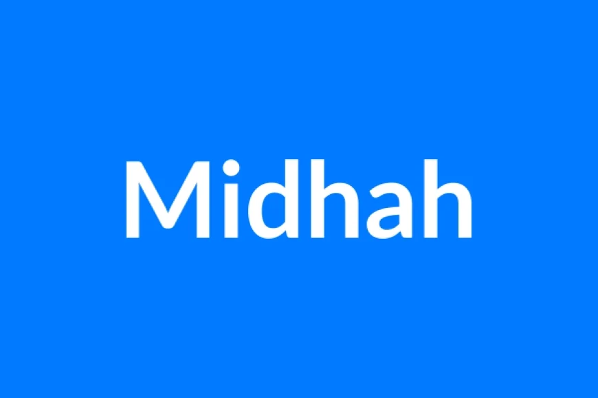 Midhah Name Meaning | Islamic Girl Name