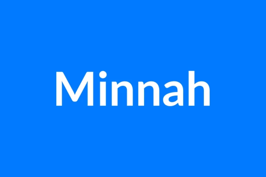 Minnah Name Meaning | Islamic Girl Name