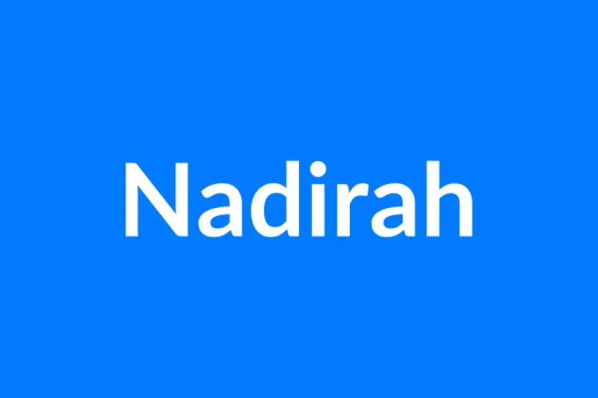 Nadirah Name Meaning | Islamic Girl Name