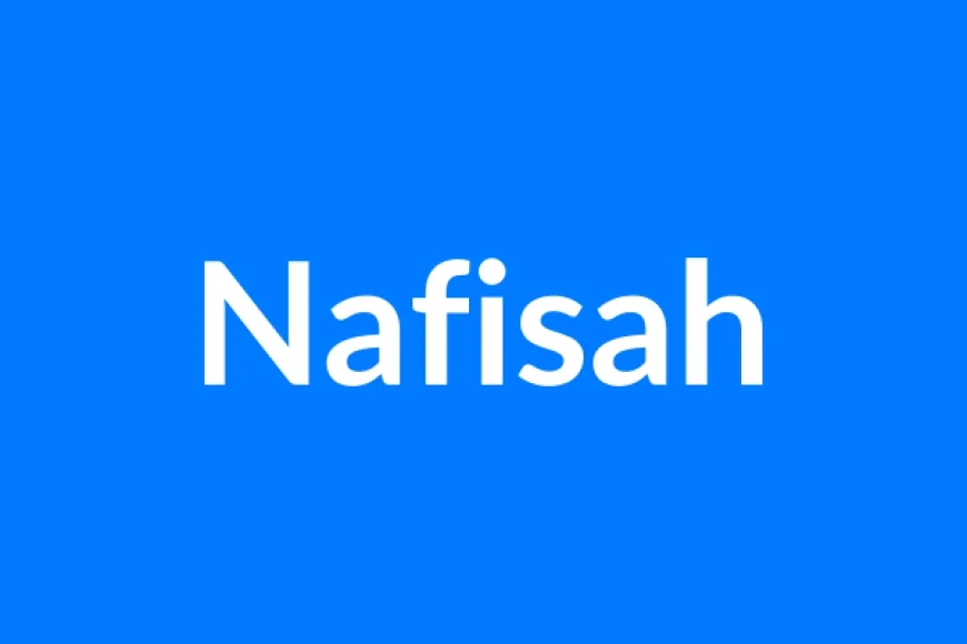 Nafisah Name Meaning | Islamic Girl Name