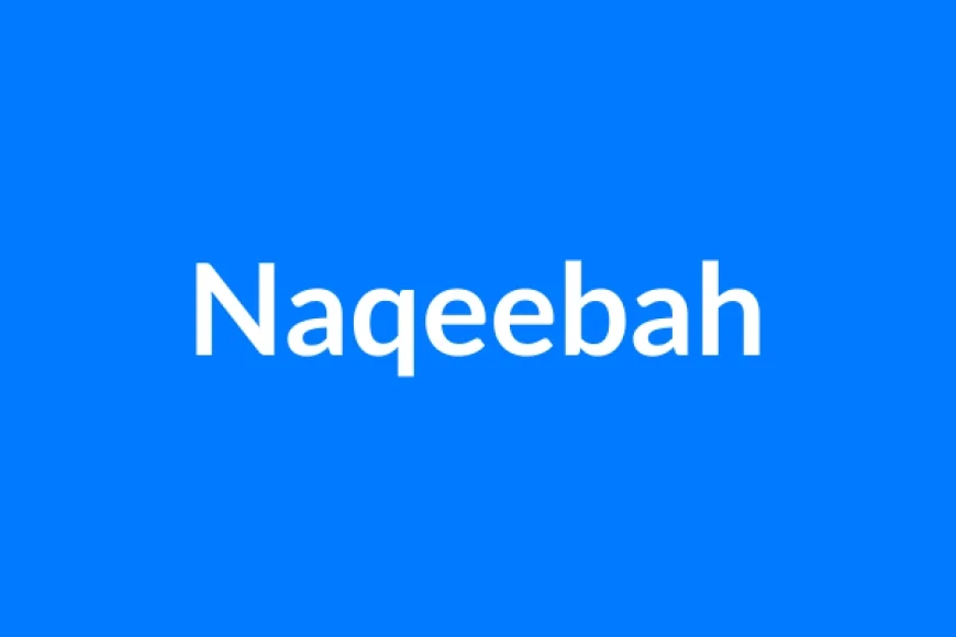 Naqeebah Name Meaning | Islamic Girl Name