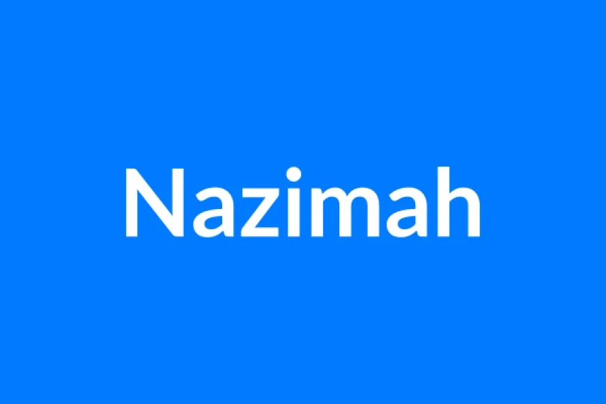 Nazimah Name Meaning | Islamic Girl Name