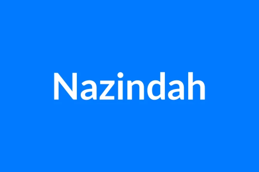 Nazindah Name Meaning | Islamic Girl Name
