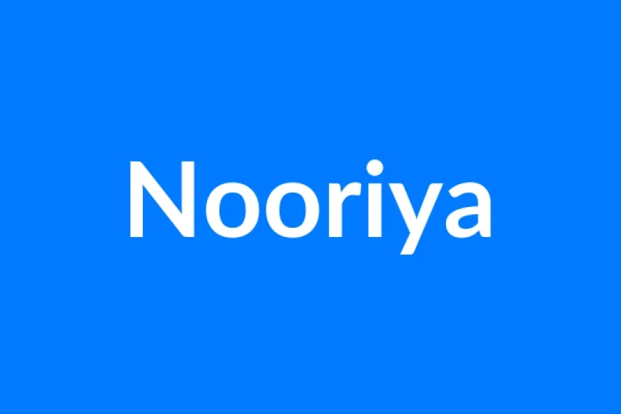 Nooriya Name Meaning | Islamic Girl Name