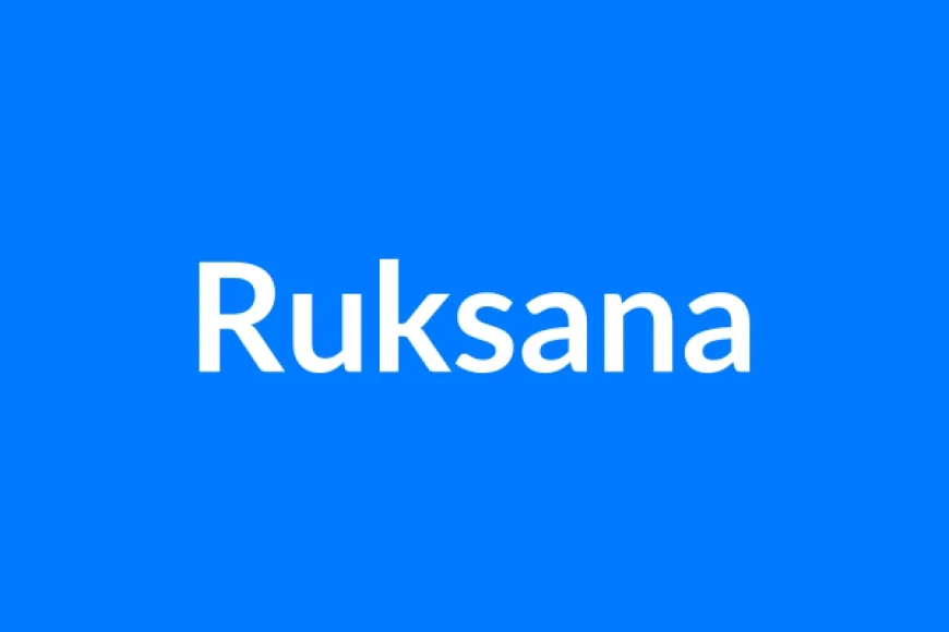 Ruksana Name Meaning | Islamic Girl Name