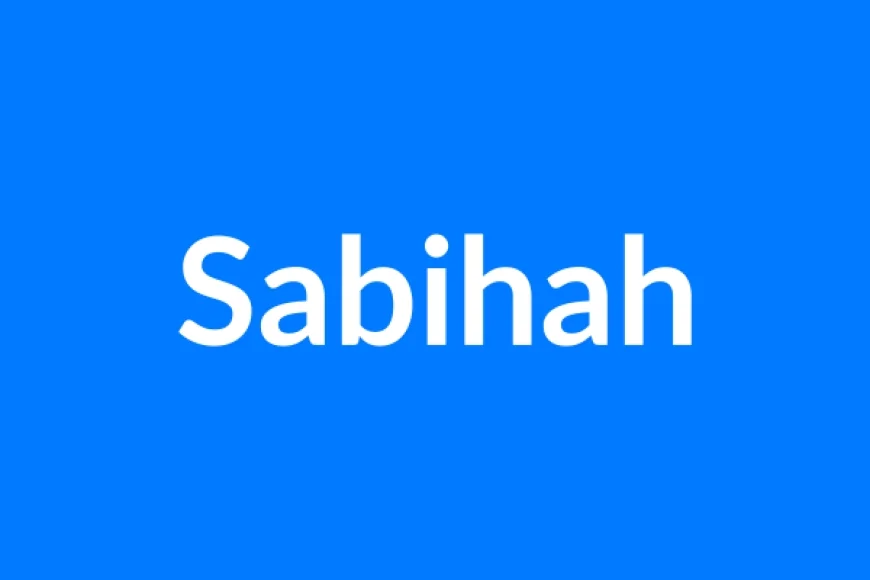 Sabihah Name Meaning | Islamic Girl Name